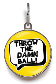 Throw The Damn Ball Pet ID Tag