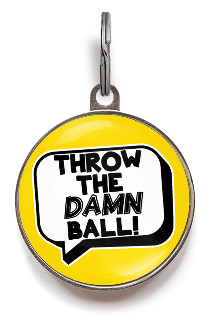 Throw The Damn Ball Pet ID Tag