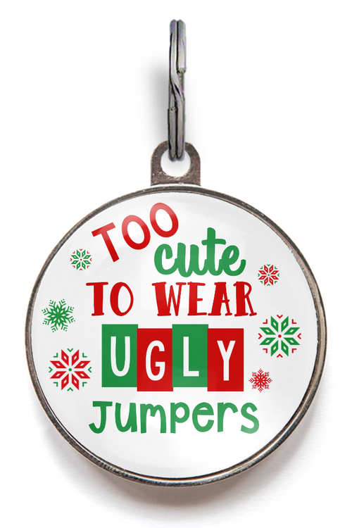 Too Cute To Wear Ugly Jumpers Christmas Dog Tag