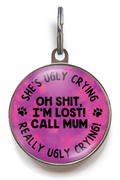 Oh Shit, I'm Lost! Call Mum Pet Tag. She's ugly crying, really ugly crying