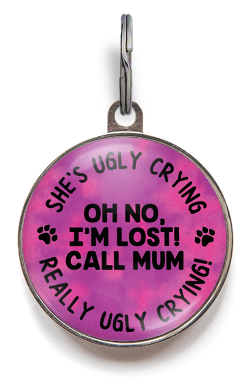 Mum's Ugly Crying Pet Tag