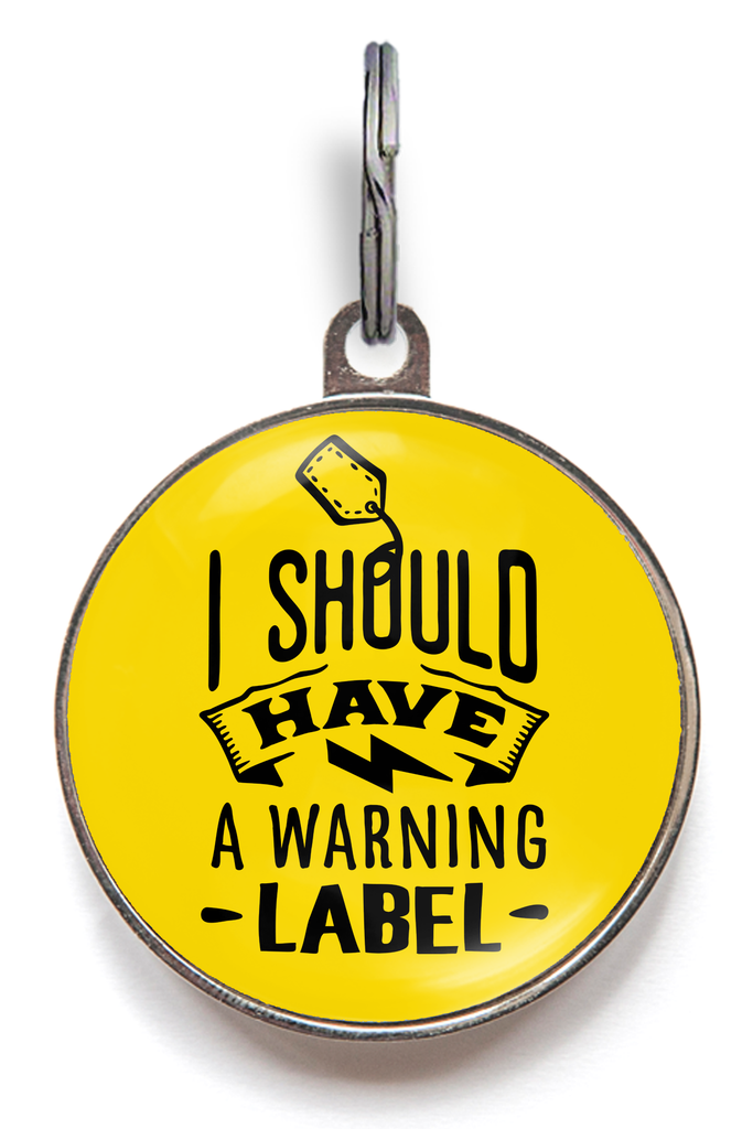 I Should Have  A Warning Label Funny Pet Tag