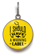 I Should Have A Warning Label Silly Dog Tag